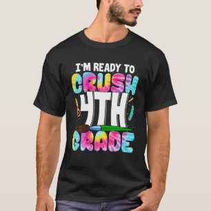 I'm Ready To Crush 4Th Grade Back To School Tie Dy T-Shirt