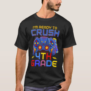 I'm Ready To Crush 4th Grade Back To School Video  T-Shirt