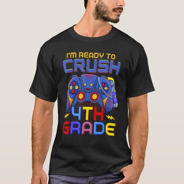 I'm Ready To Crush 4th Grade Back To School Video  T-Shirt (Front)