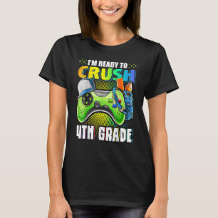 I'm Ready To Crush 4th Grade Back To School Video  T-Shirt