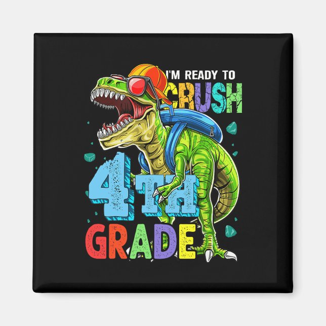 I'm Ready To Crush 4th Grade Dinosaur Back To Scho Magnet (Front)