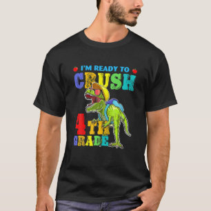 I'm Ready To Crush 4Th Grade Dinosaur Back To Scho T-Shirt