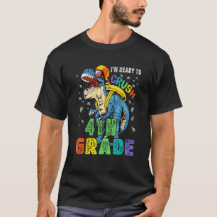 I'm Ready To Crush 4th Grade Dinosaur Back To Scho T-Shirt