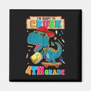 Im Ready To Crush 4th Grade Dinosaur Back To Schoo Magnet
