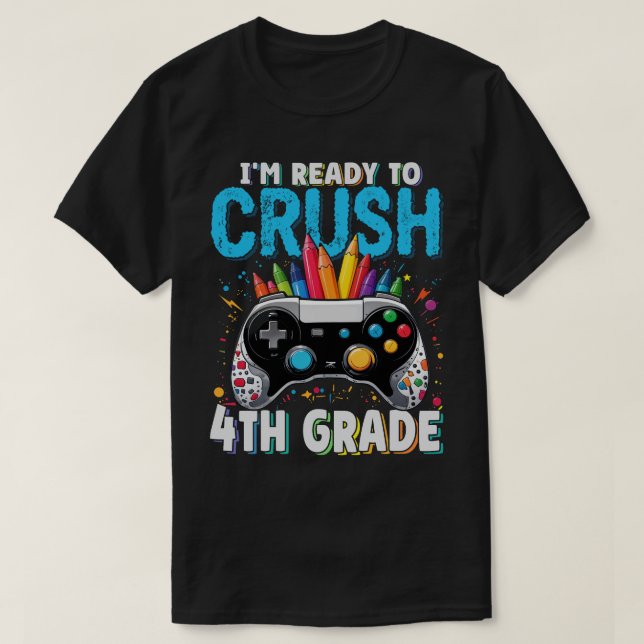 I'm Ready to Crush 4th Grade Gamer Back To School T-Shirt (Design Front)