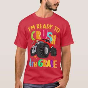 Im Ready To Crush 4th Grade Monster Truck Back To  T-Shirt