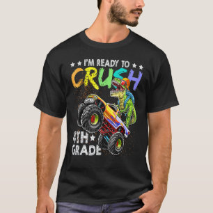 I'm Ready To Crush 4th Grade Monster Truck Dinosau T-Shirt