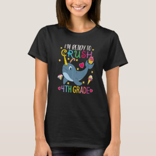 I'm Ready To Crush 4th Grade Narwhal First Day of  T-Shirt