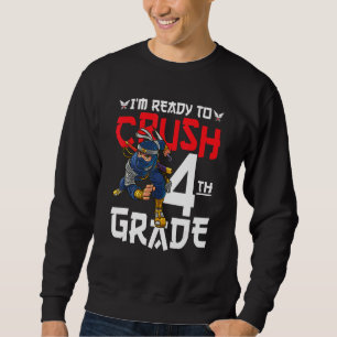 I'm Ready To Crush 4th Grade Ninja First Day Back Sweatshirt