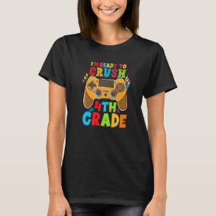 I'm Ready To Crush 4th Grade Video Game Back To Sc T-Shirt