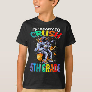 I'm Ready To Crush 5th Grade Astronaut T-Shirt 