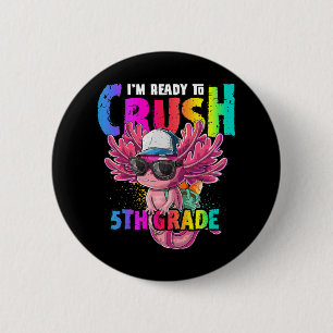 I'm Ready to Crush 5th Grade Axolotl Back to Schoo 6 Cm Round Badge