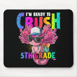 I'm Ready to Crush 5th Grade Axolotl Back to Schoo Mouse Pad