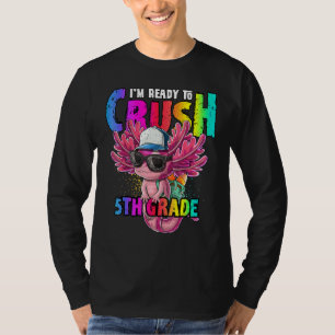 I'm Ready To Crush 5th Grade Axolotl Back To Schoo T-Shirt