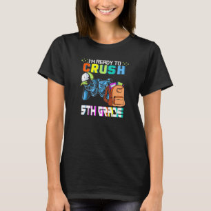 I'm Ready To Crush 5th Grade Back To School Video T-Shirt