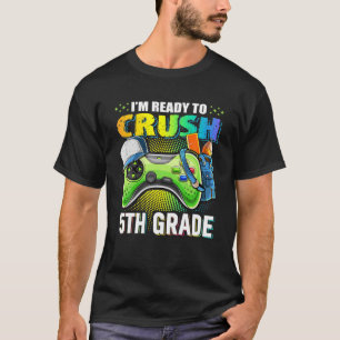 I'm Ready To Crush 5Th Grade Back To School Video T-Shirt