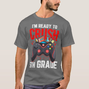 I'm Ready to Crush 5th Grade Back to School Video T-Shirt