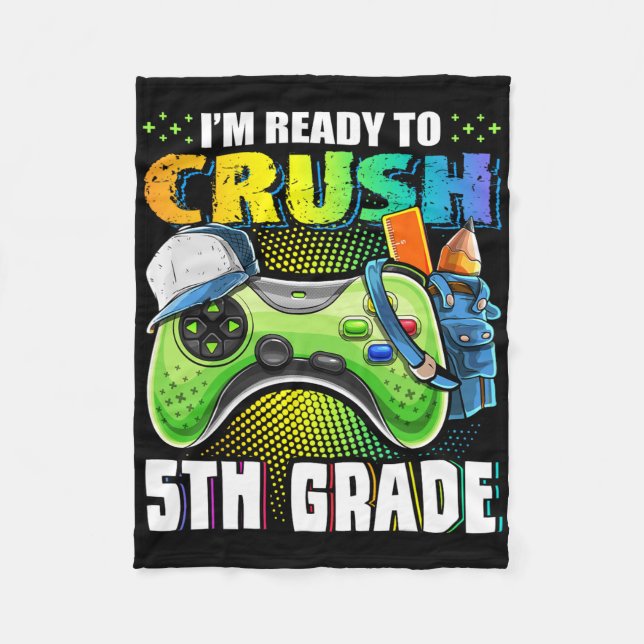 I'm Ready To Crush 5th Grade Ck To School Video Ga Fleece Blanket (Front)