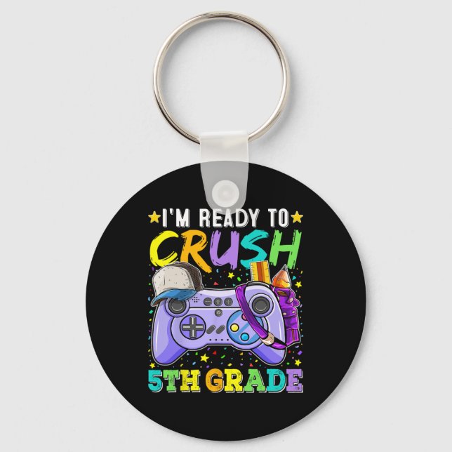 I'm Ready To Crush 5th Grade Ck To School Video Ga Key Ring (Front)