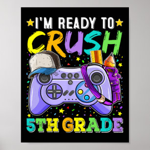 I'm Ready To Crush 5th Grade Ck To School Video Ga Poster