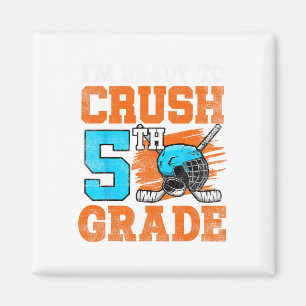 I'm Ready To Crush 5th Grade Hockey Kids Ck To Sch Magnet