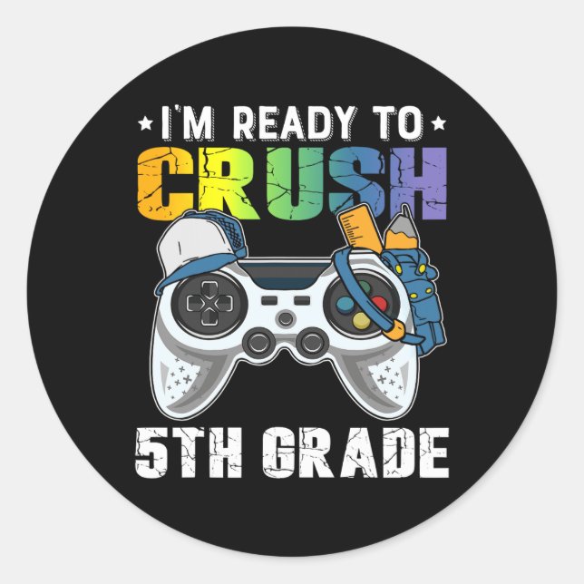 I'm Ready To Crush 5th Grade Video Game Ck To Scho Classic Round Sticker (Front)