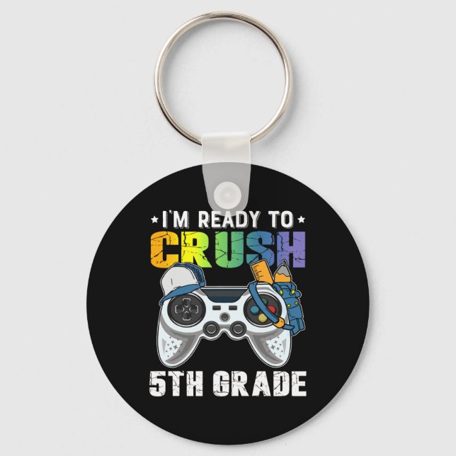 I'm Ready To Crush 5th Grade Video Game Ck To Scho Key Ring (Front)