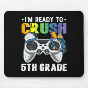 I'm Ready To Crush 5th Grade Video Game Ck To Scho Mouse Pad