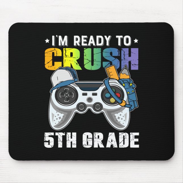 I'm Ready To Crush 5th Grade Video Game Ck To Scho Mouse Pad (Front)