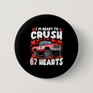 I'm Ready To Crush 67 Hearts Truck Funny 6 7 Valen 6 Cm Round Badge