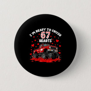 I'm Ready To Crush 67 Hearts Truck Funny 6 7 Valen 6 Cm Round Badge