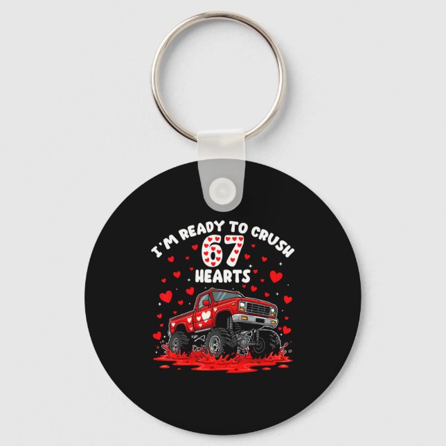 I'm Ready To Crush 67 Hearts Truck Funny 6 7 Valen Key Ring (Front)