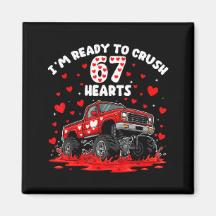 I'm Ready To Crush 67 Hearts Truck Funny 6 7 Valen Magnet