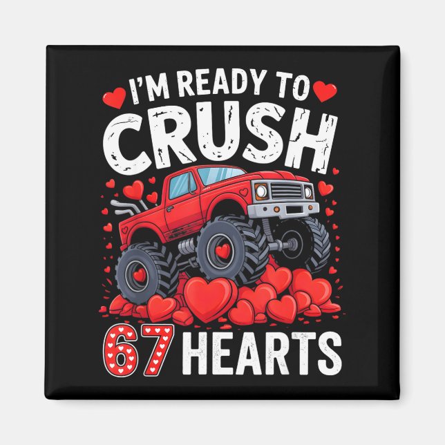 I'm Ready To Crush 67 Hearts Truck Valentines Day  Magnet (Front)