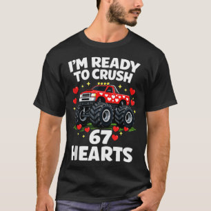 I'm Ready To Crush 67 Hearts Truck Valentines Day T-Shirt