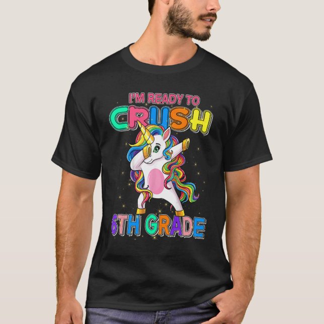 I'm Ready To Crush 6th Grade  Baby Unicorn T-Shirt (Front)