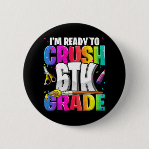 I'm Ready to Crush 6th Grade Back to School Art Ki 6 Cm Round Badge