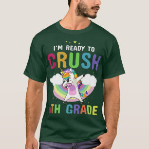 I'm Ready to Crush 6th Grade Back to School Unicor T-Shirt