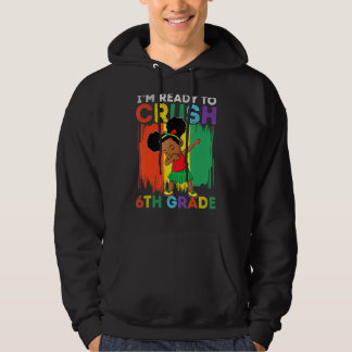 I'm Ready To Crush 6th Grade Dabbing Black Girl Ba Hoodie