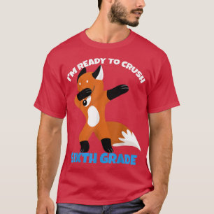 Im Ready To Crush 6th Grade Dabbing Fo First Day O T-Shirt