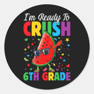 I'm Ready To Crush 6th Grade First Day Of School W Classic Round Sticker