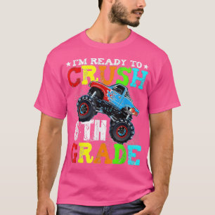 I'm Ready To Crush 6th Grade Monster Truck Back To T-Shirt