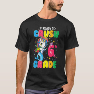 I'm Ready To Crush 6th Grade Unicorn Fish Back To T-Shirt
