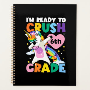 I'm Ready To Crush 6th Grade Unicorn Heart 1st Day Planner