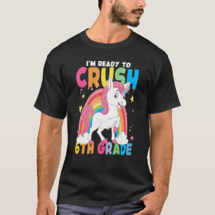 I'm Ready To Crush 6th Grade Unicorn Rainbow Back  T-Shirt