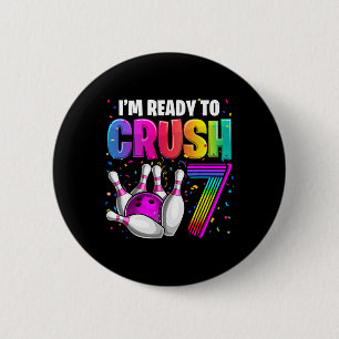 I'm Ready To Crush 7 7th Birthday Bowling Birthday 6 Cm Round Badge