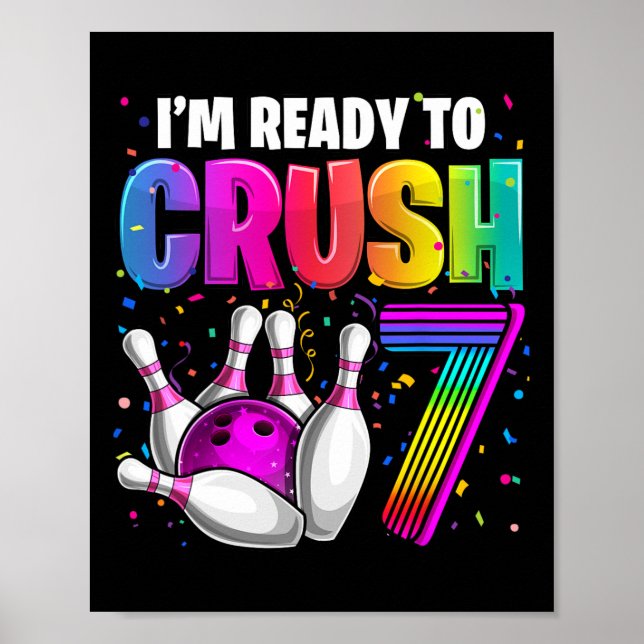 I'm Ready To Crush 7 7th Birthday Bowling Birthday Poster (Front)