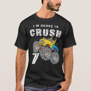 I'm Ready to Crush 7 Monster Truck 7th Birthday B T-Shirt