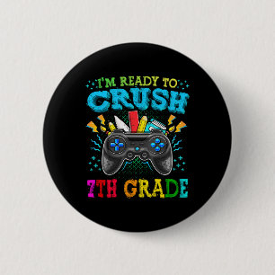 I'm Ready To Crush 7th Grade Back To School Video 6 Cm Round Badge