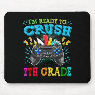 I'm Ready To Crush 7th Grade Ck To School Video Ga Mouse Pad